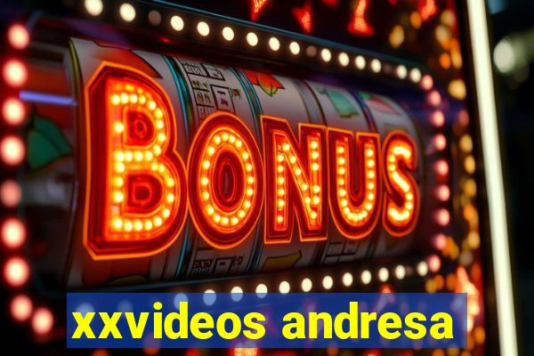 xxvideos andresa